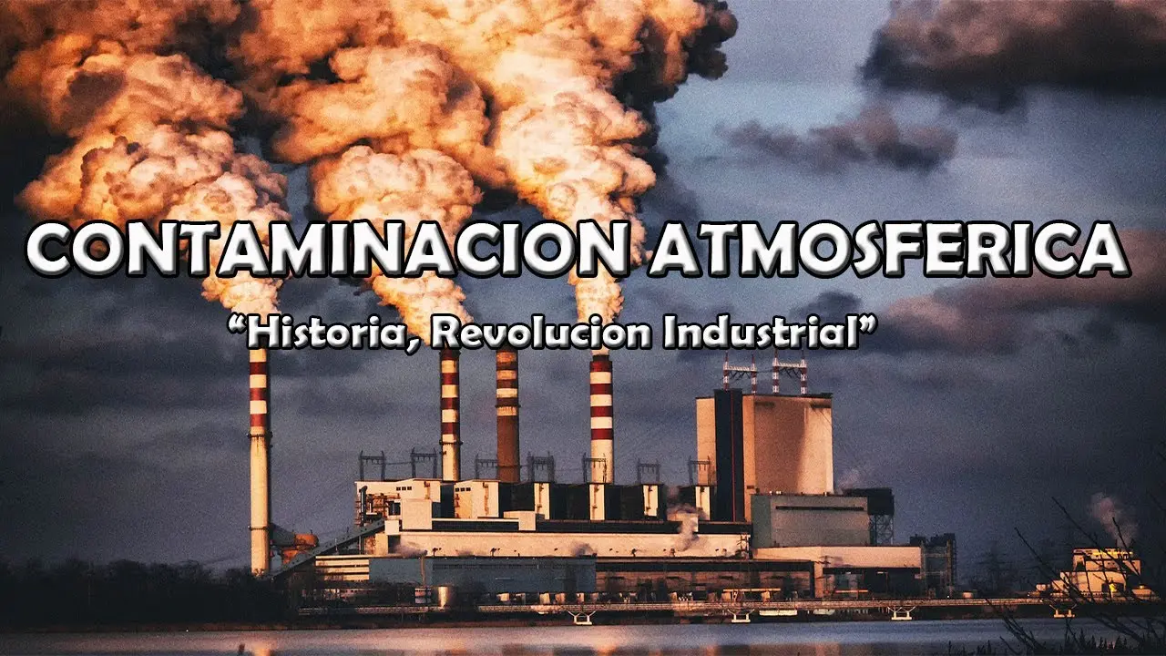 hecho historico de la contaminacion atmosferica de la revolución industrial - Como afectó la Revolución Industrial a la contaminación