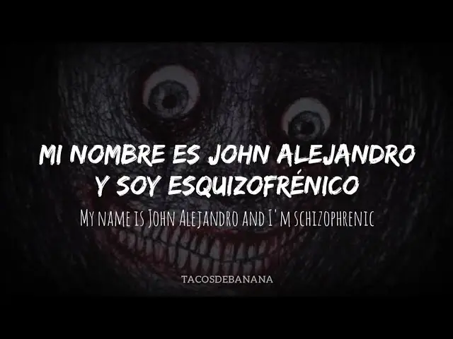 john alejandro el esquizofrenico historia real - Cómo se llama la canción que dice mi nombre es John Alejandro y soy esquizofrénico