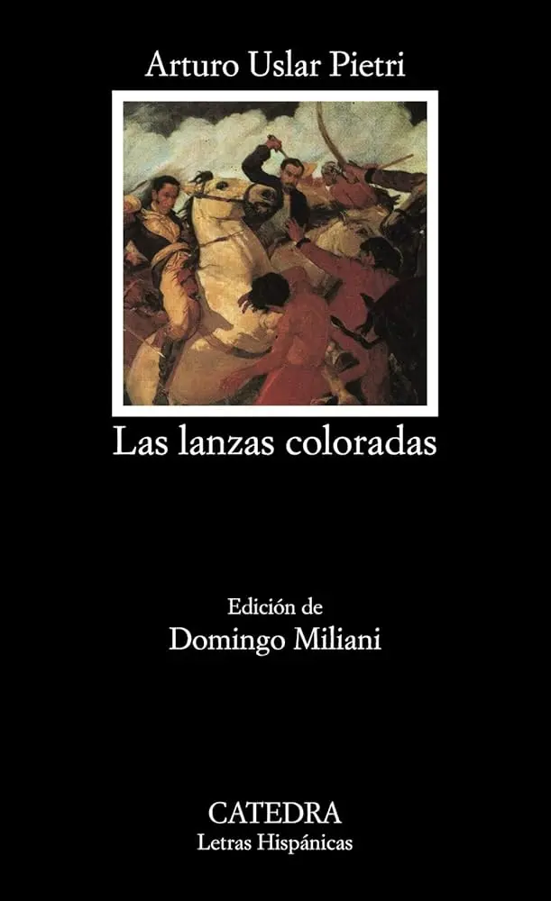 Las Lanzas Coloradas: Una Inmersión en la Guerra de Independencia Venezolana - Cuál es el tema de lanzas coloradas hechos historicos de la novela lanza colorado - Cuál es el tema de lanzas coloradas