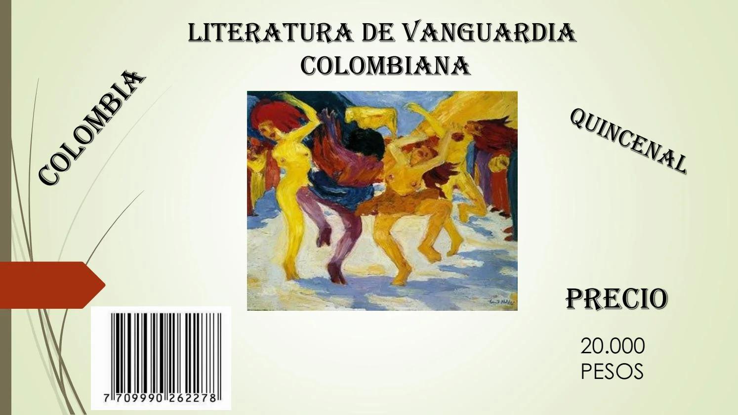 hechos historicos del vanguardismo en colombia - Cuáles fueron los temas centrales de la literatura de las vanguardias en Colombia