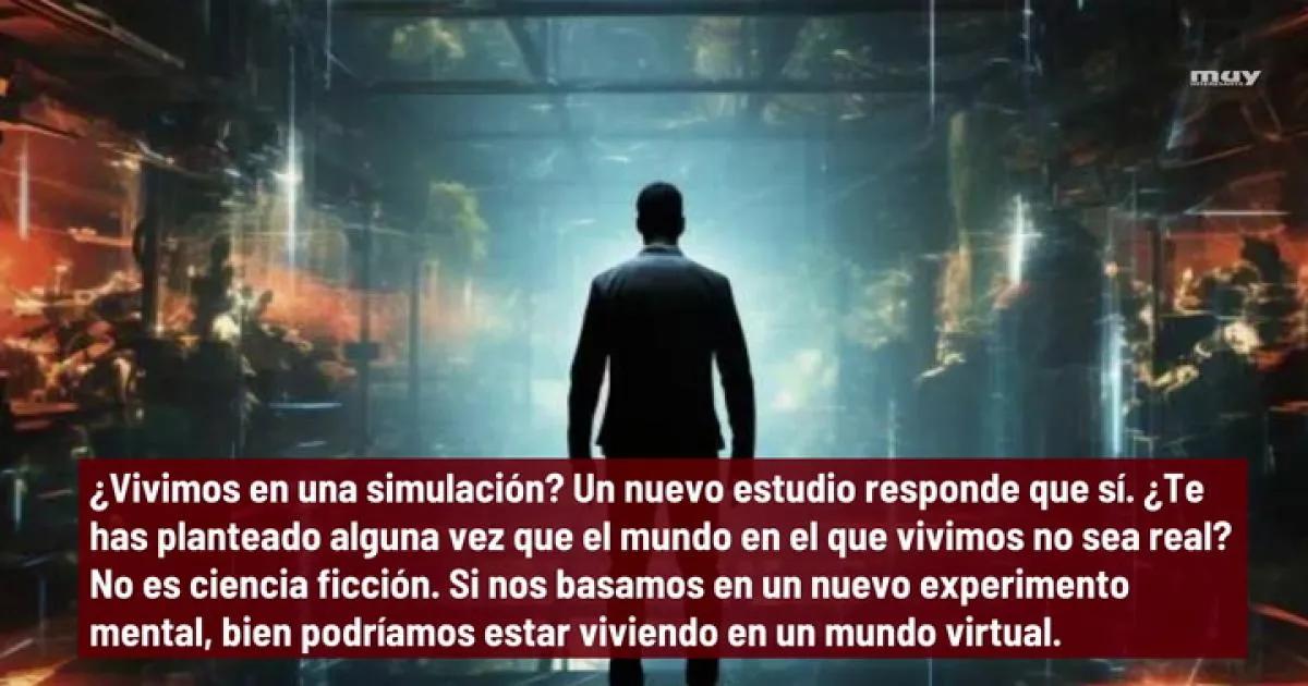 ciencia que demuestra hechos reales - Qué ciencias pueden demostrar que vivimos en una simulación