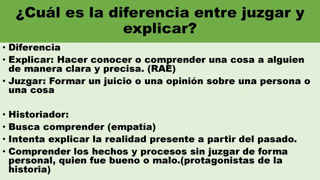 caracteristicas de juzgar un hecho historico - Qué diferencias existen entre explicar y juzgar un hecho histórico