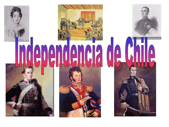 personajes de la independencia hechos historicos de la batalla chilena - Qué personajes fueron relevantes en la lucha por la Independencia