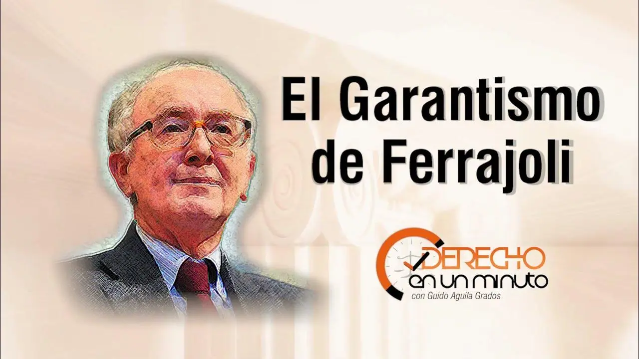 hechos historicos que dieron origen al garantismo luigi ferra - Quién es el padre del garantismo